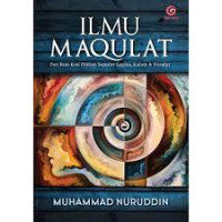 Image of Ilmu maqulat : dan esai-esai pilihan seputar logika, kalam dan filsafat