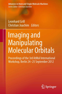 Image of Imaging and manipulating molecular orbitals: proceedings of the 3rd AtMol International Workshop, Berlin 24-25 September 2012