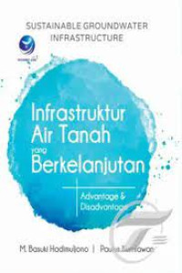 Image of Sustainable groundwater infrastructure = Infrastruktur air tanah yang berkelanjutan : advantage & disadvantage