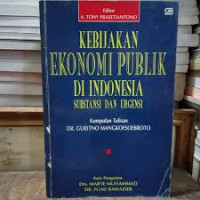 Image of Kebijakan ekonomi publik di Indonesia : substansi dan urgensi
