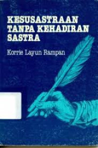 Image of Kesusastraan tanpa kehadiran sastra