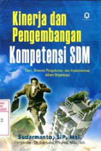 Image of Kinerja dan pengembangan kompetensi SDM : teori, dimensi pengukuran, dan implementasi dalam organisasi