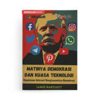 Image of Matinya demokrasi dan kuasa teknologi : bagaimana internet menghancurkan demokrasi