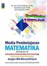 Image of Media pembelajaran matematika berbasis information communication and technology : (alat peraga inovatif matematika) dengan VBA Microsoft Excel suatu panduan praktis untuk guru SD dan mahasiswa PGSD