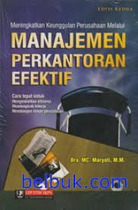 Image of Meningkatkan keunggulan perusahaan melalui manajemen perkantoran efektif : cara cepat untuk mengendalikan efisiensi mendongkrak kinerja membangun image perusahaan
