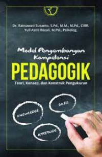 Image of Model pengembangan kompetensi pedagogik : teori, konsep, dan konstruk pengukuran