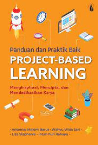 Image of Panduan dan praktik baik project-based learning : menginspirasi, mencipta, dan mendedikasikan karya