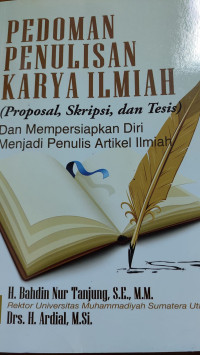 Image of Pedoman penulisan karya ilmiah : proposal, skripsi dan tesis dan mempersiapkan diri menjadi penulis artikel ilmiah