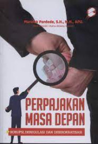 Image of Perpajakan masa depan : korupsi, deregulasi dan debirokratisasi