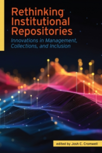 Image of Rethinking institutional repositories : innovations in management, collections, and inclusion