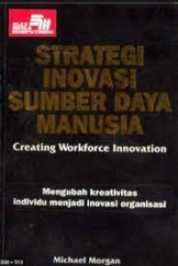 Image of Strategi inovasi sumber daya manusia : mengubah kreativitas individu menjadi inovasi organisasi
