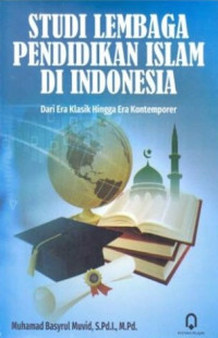 Image of Studi lembaga pendidikan Islam di Indonesia : dari era klasik hingga era kontemporer
