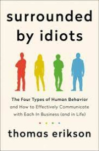 Image of Surrounded by idiots : the four types of human behavior and how to effectively communicate with each in business (and in life)