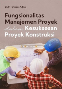Image of Fungsionalitas manajemen proyek dalam kesuksesan proyek kontruksi
