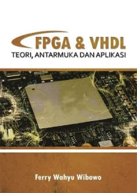 Image of FPGA dan VHDL : teori, antarmuka dan aplikasi