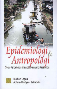 Image of Epidemiologi dan antropologi : suatu pendekatan integratif mengenai kesehatan