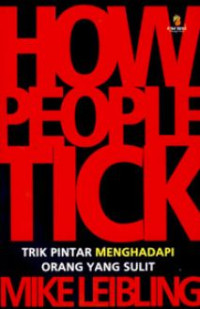 Image of How people tick : trik pintar menghadapi orang yang sulit