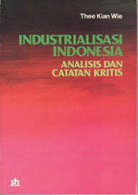 Image of Industrialisasi Indonesia : analisis dan catatan kritis