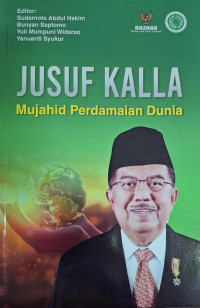 Image of Jusuf Kalla : mujahid perdamaian dunia