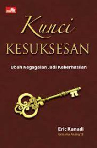 Image of Kunci kesuksesan : ubah kegagalan jadi keberhasilan