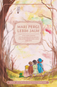 Image of Mari pergi lebih jauh : atau lebih banyak petualangan-petualangan syik-asyik untuk anak-anak baik-baik