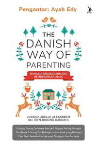 Image of The Danish way of parenting : rahasia orang Denmark membesarkan anak