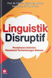 Image of Linguistik disruptif : pendekatan kekinian memahami perkembangan bahasa