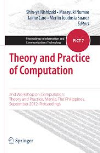 Image of Theory and practice of computation; 2nd Workshop on Computation: Theory and Practice, Manila, The Philippines, September 2012, Proceedings