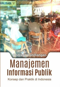 Image of Manajemen informasi publik konsep dan praktik di Indonesia