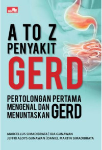 Image of A to z penyakit gerd : pertolongan pertama mengenal dan menuntaskan gerd