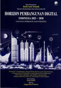 Image of Horizon pembangunan digital Indonesia 2025-2030 : gagasan, kebijakan, dan strategi