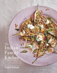 Image of The Indian family kitchen : classic dishes for a new generation