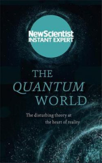 Image of The quantum world : the disturbing theory at the heart of reality