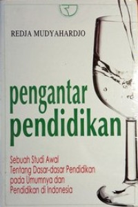 Image of Pengantar pendidikan : sebuah studi awal tentang dasar-dasar pendidikan pada umumnya dan pendidikan di Indonesia
