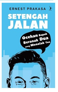 Image of Setengah jalan:  ocehan bapak beranak dua yang menolak tua