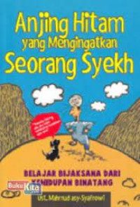 Image of Anjing hitam yang mengingatkan seorang Syekh : belajar bijaksana dari kehidupan binatang