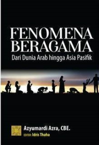 Image of Fenomena beragama : dari dunia Arab hingga Asia Pasifik