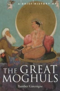 Image of A brief history of the great moghuls : India's most flamboyant rulers