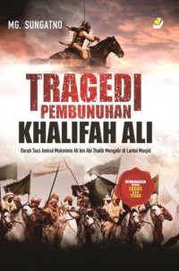 Image of Tragedi pembunuhan khalifah Ali : darah suci amirul mukminin Ali bin Abi Thalib mengalir di lantai masjid