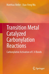 Image of Transition metal catalyzed carbonylation reactions: carbonylative activation of C-X bonds